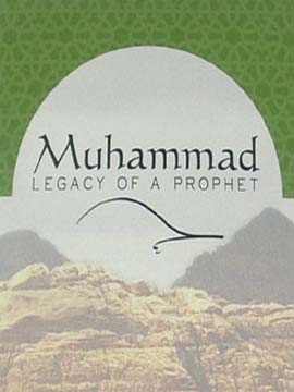 Muhammad: Legacy of a Prophet
